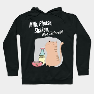 Milk, Please, Shaken, Not Stirred Hoodie